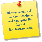 Wir freuen uns auf Ihre Kontaktanfrage und sind gerne für Sie da! Ihr Gessner-Team