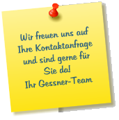 Wir freuen uns auf Ihre Kontaktanfrage und sind gerne für Sie da! Ihr Gessner-Team